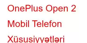 OnePlus Open 2 Mobil Telefon Xüsusiyyətləri