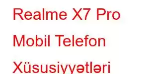 Realme X7 Pro Mobil Telefon Xüsusiyyətləri