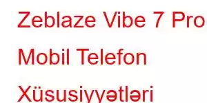 Zeblaze Vibe 7 Pro Mobil Telefon Xüsusiyyətləri