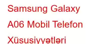 Samsung Galaxy A06 Mobil Telefon Xüsusiyyətləri