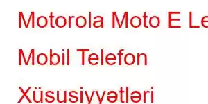 Motorola Moto E Le Mobil Telefon Xüsusiyyətləri