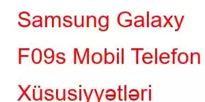 Samsung Galaxy F09s Mobil Telefon Xüsusiyyətləri