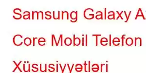 Samsung Galaxy A2 Core Mobil Telefon Xüsusiyyətləri