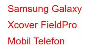 Samsung Galaxy Xcover FieldPro Mobil Telefon Xüsusiyyətləri