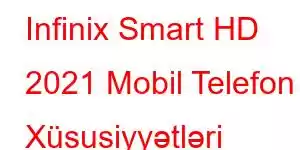 Infinix Smart HD 2021 Mobil Telefon Xüsusiyyətləri