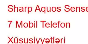 Sharp Aquos Sense 7 Mobil Telefon Xüsusiyyətləri