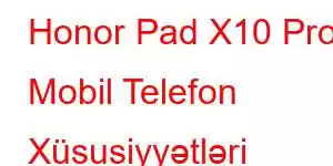 Honor Pad X10 Pro Mobil Telefon Xüsusiyyətləri