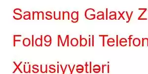 Samsung Galaxy Z Fold9 Mobil Telefon Xüsusiyyətləri