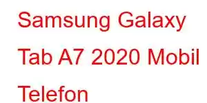 Samsung Galaxy Tab A7 2020 Mobil Telefon Xüsusiyyətləri