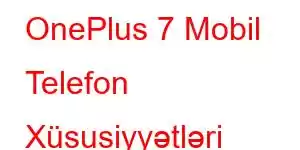 OnePlus 7 Mobil Telefon Xüsusiyyətləri