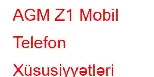 AGM Z1 Mobil Telefon Xüsusiyyətləri